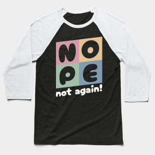 NOPE - Not Again Baseball T-Shirt